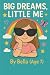 Big Dreams, Little Me by Bella Hart