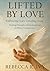 Lifted by Love: Embracing G...