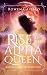 Rise of the Alpha Queen by Rowena Aiello