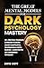 The Great Mental Models for Dark Psychology Mastery by David Mott