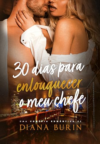 30 dias para enlouquecer o meu chefe (Portuguese Edition)