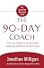 The 90-Day Coach: From Zero Clients to a Fully Booked Coaching Practice in 90 Days or Less (The Quick Start Messenger Series)