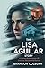 The Lisa Aguilar Story by Brandon colburn