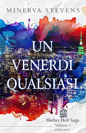 Un venerdì qualsiasi: Shelter Hell Saga Vol. 1 (Prima Parte) (Italian Edition)