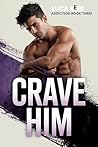 Crave Him (Addiction #3)