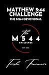 MATTHEW 5:44 CHALLENGE: The M544 Devotional