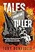 Tales From The Tiller: TRUE STORIES OF HEROISM, HEARTBREAK, AND HUMOR: THE LUCKIEST GUY ALIVE & HIS JOURNEY IN THE FDNY