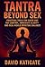 Tantra Beyond Sex: Practica...