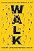 Walk: Rediscover the Most Natural Way to Boost Your Health and Longevity—One Step at a Time
