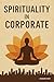 Spirituality in Corporate: ...