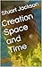 Creation Space and Time