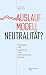 Auslaufmodell Neutralität?: Geschichte und Gegenwart eines österreichischen Mythos (German Edition)