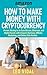 How to Make Money With Cryp...