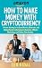 How to Make Money With Cryptocurrency by Léo Vidal