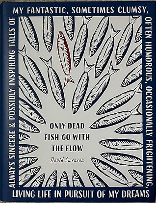 Only Dead Fish Go With The Flow