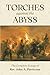 Torches Against the Abyss: The Complete Essays of Rev. John A. Perricone
