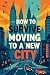 How to Survive Moving to a New City by Sam Castellano