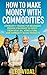 How to Make Money with Commodities by Léo Vidal