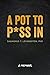 A Pot to P*ss In