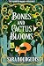 Bones and Cactus Blooms (Th...