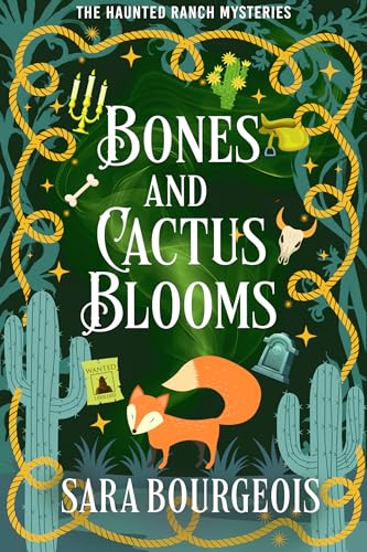Bones and Cactus Blooms (The Haunted Ranch Mysteries Book 2)