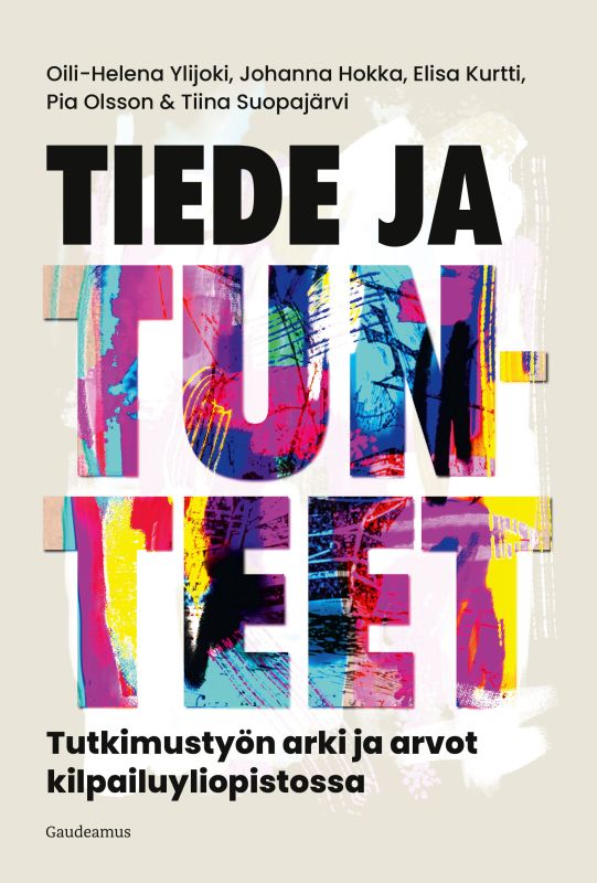 Tiede ja tunteet: Tutkimustyön arki ja arvot kilpailuyliopistossa