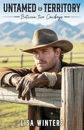 Between Two Cowboys (Untamed Territory Book 1): A Sweet Slow Burn Cowboy Romance with a Love Triangle