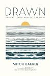 Drawn: Discover God’s Presence in Seasons of Struggle and Renewal Through Powerful and Reflective True Stories Drawn: Discover God’s Presence in Seasons of Struggle and Renewal Through Powerful and Reflective True Stories