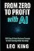 From Zero To Profit With AI...