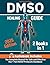 DMSO Healing Guide: 2 Books in 1 The Complete Manual for Safe and Effective Use + Pain Relief Protocols Handbook Step-by-Step Guide with Natural Remedies, Dosage Charts, and Healing Methods to Treat