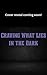 Craving What Lies in the Dark