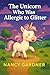 The Unicorn Who Was Allergi...