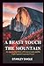 A Beast Touch the Mountain:...