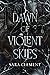 Dawn of Violent Skies (The ...