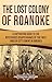 The Lost Colony of Roanoke by Captivating History