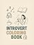 Introvert Coloring Book: Fu...