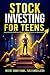 Stock Investing For Teens by Rob Maxwell
