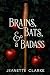 Brains, Bats, And A Badass by Jeanette  Clarke