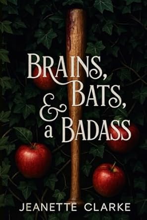 Brains, Bats, And A Badass (Zombie Queen Chronicles Book 1)