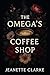 The Omega's Coffee Shop (The Omega's Series Book 4)