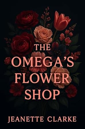 The Omega's Flower Shop (The Omega's Series Book 3)