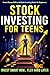 Stock Investing For Teens by Rob Maxwell