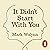 It Didn't Start with You: H...