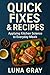 Quick Fixes & Recipes by Luna Gray