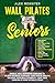 Wall Pilates for Seniors: G...