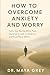 How to Overcome Anxiety and...