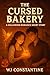 The Cursed Bakery by W.J. Constantine The Cursed Bakery by W.J. Constantine