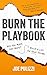 Burn the Playbook: How Crea...
