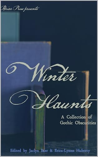 Winter Haunts: A Collection of Gothic Obscurities (Kindle Edition)