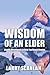 Wisdom of an Elder: Weekly ...